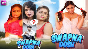 Swapnadosh वेब सीरीज ने इंटरनेट पर बढ़ाई हलचल