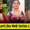 Bharti Jha की वेब सीरीज ने OTT पर मचाया धमाल