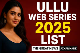 Ullu 2025: नई वेब सीरीज और बोल्ड कंटेंट से फिर चर्चा में Ullu, इंटरनेट पर तेजी से बढ़ रहा क्रेज